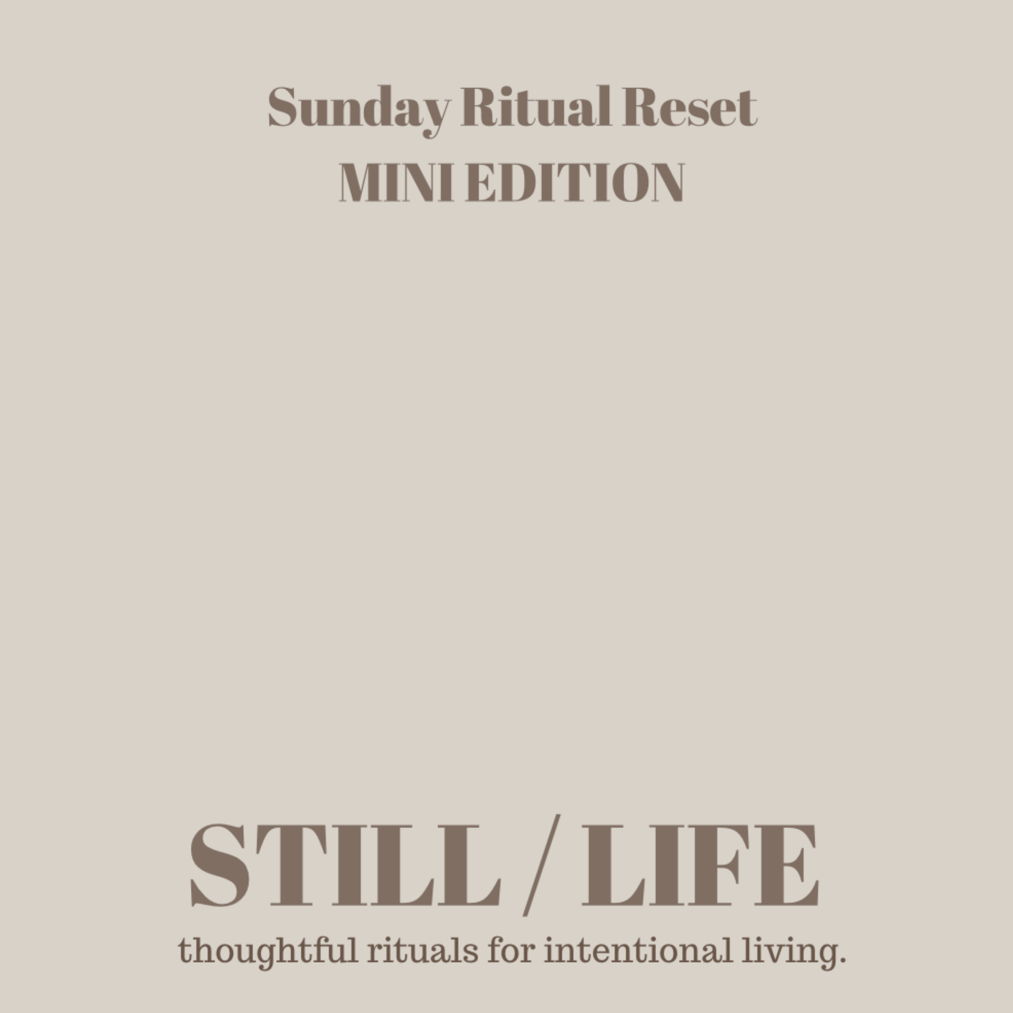 Sunday Ritual Reset Mini Edition by STILL / LIFE